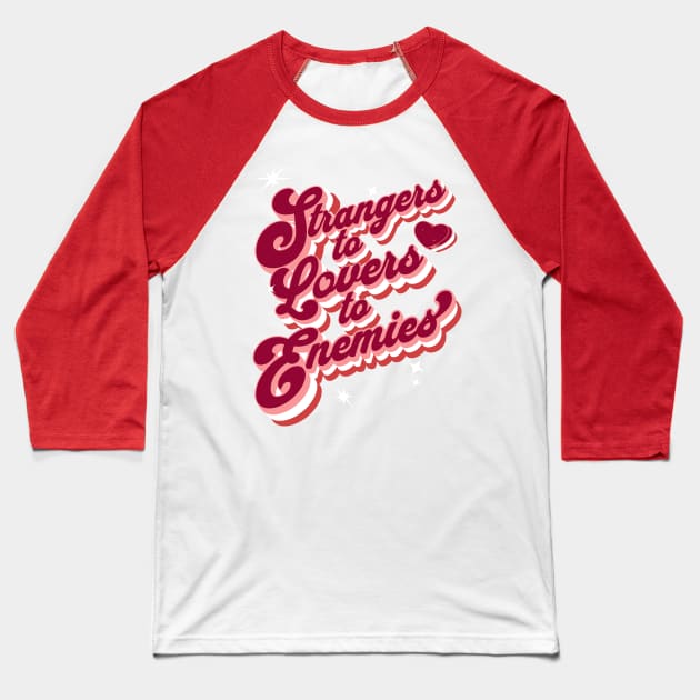 Strangers to Lovers to Enemies Baseball T-Shirt by Shimmery Artemis